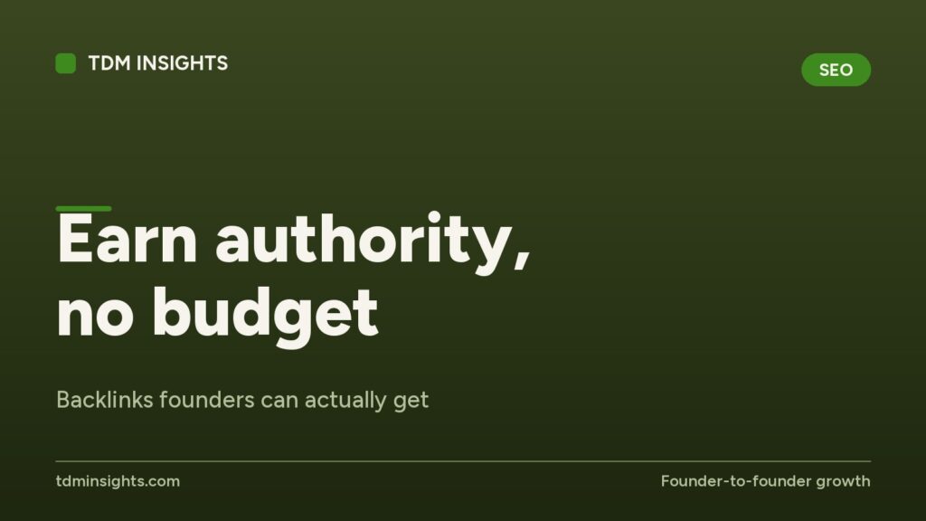 Earn authority, no budget. Backlinks founders can actually get.
