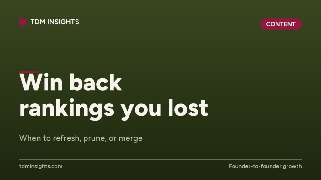 Win back rankings you lost. When to refresh, prune, or merge.