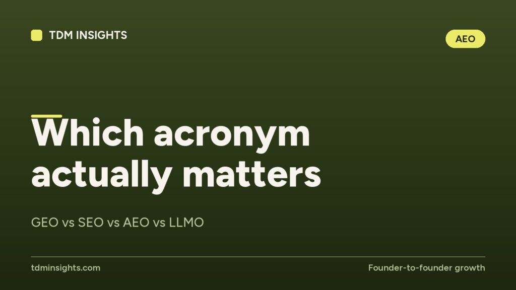 Which acronym actually matters. GEO vs SEO vs AEO vs LLMO.